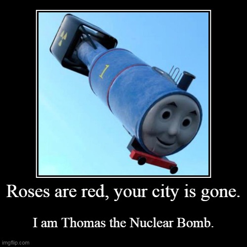 Roses are red, your city is gone. Imgflip