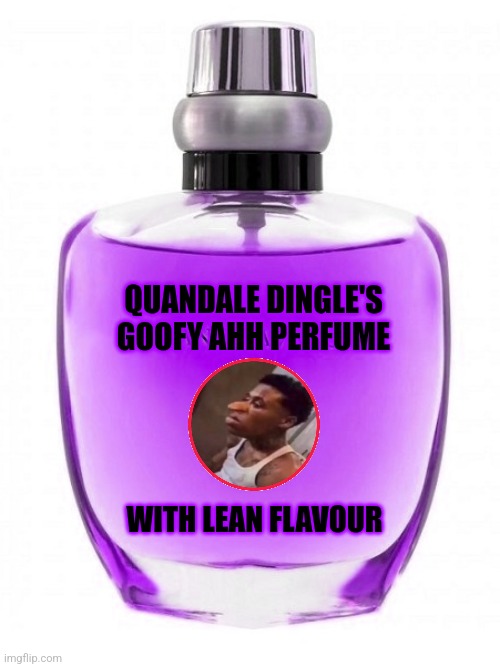 Quandale Dingle's Goofy Ahh Perfume Imgflip