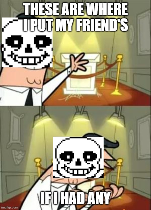 This Is Where I'd Put My Trophy If I Had One Meme Imgflip
