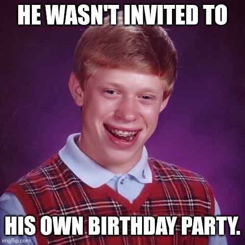 Bad Luck Brian Imgflip
