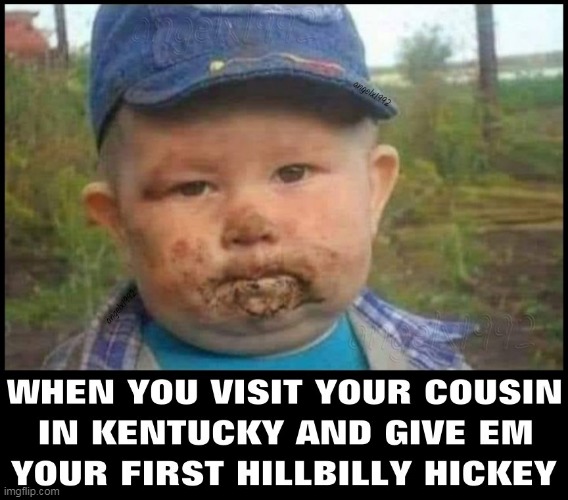 Image tagged in kentucky,hickey,cousins,hillbilly,analingus,rimming