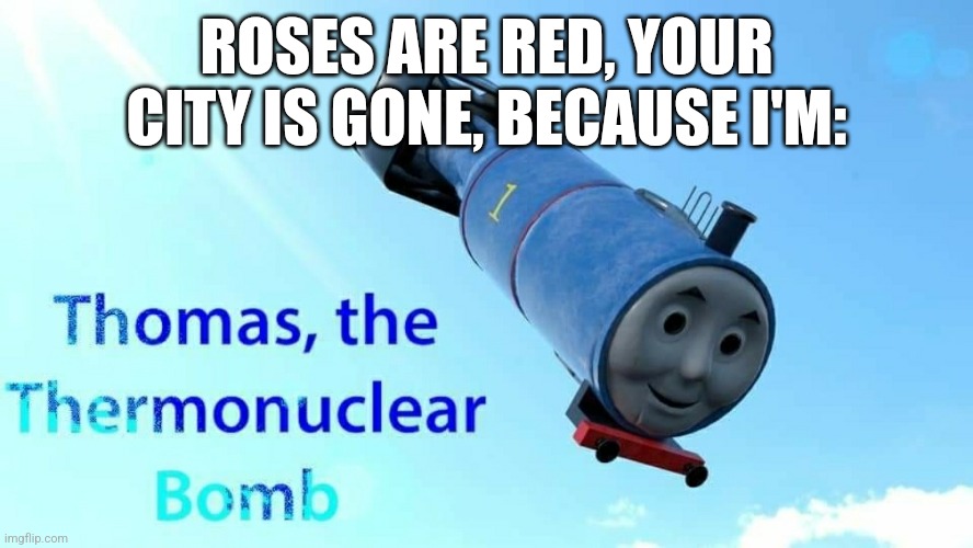 thomas the thermonuclear bomb Imgflip