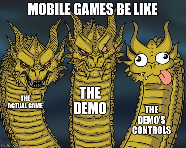 I hate mobile games’ demo controls Imgflip