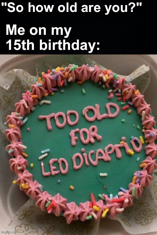 Fun Fact my birthday is in 3 days! Imgflip