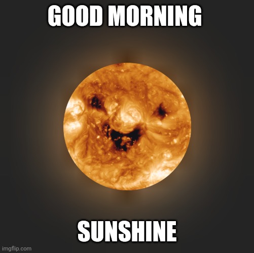 Good Morning Sunshine ? Imgflip