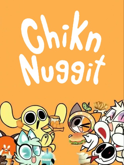 Chikn Nuggit! Imgflip
