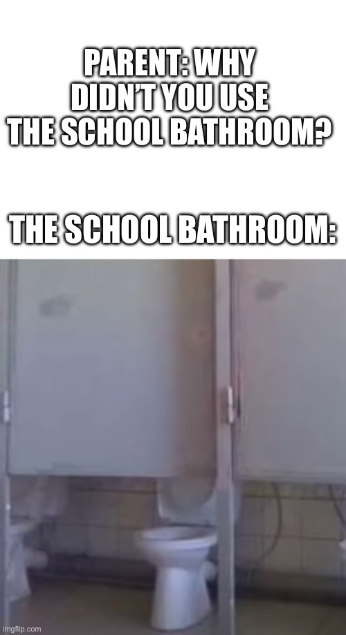 School bathrooms be like Imgflip