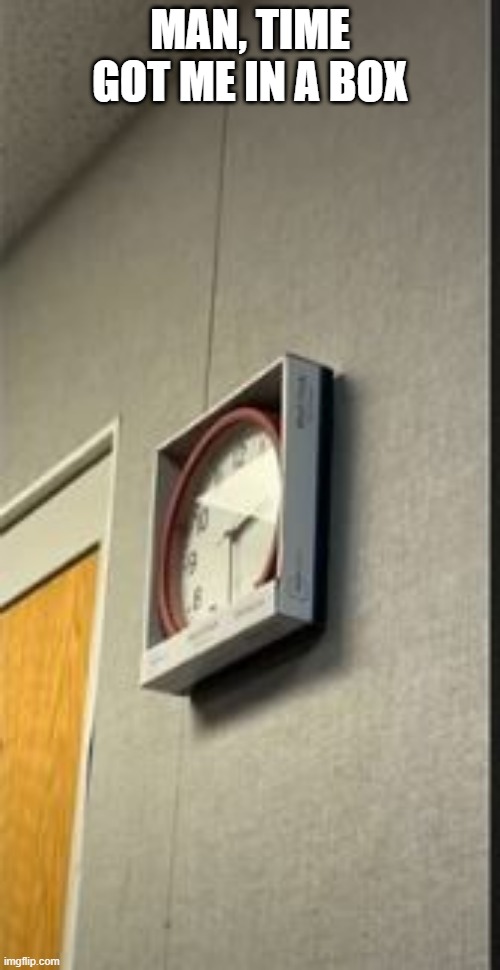Time in a Box Imgflip