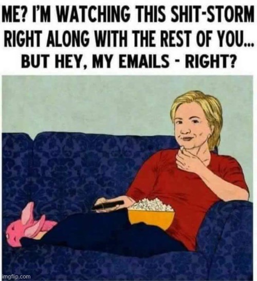 Hillary eating popcorn on the sofa laughing about her emails Imgflip