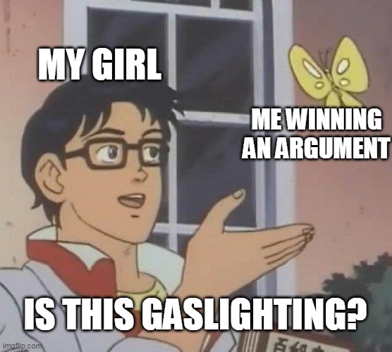 Is this gaslighting? Imgflip