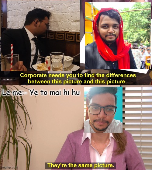 They're The Same Picture Meme Imgflip