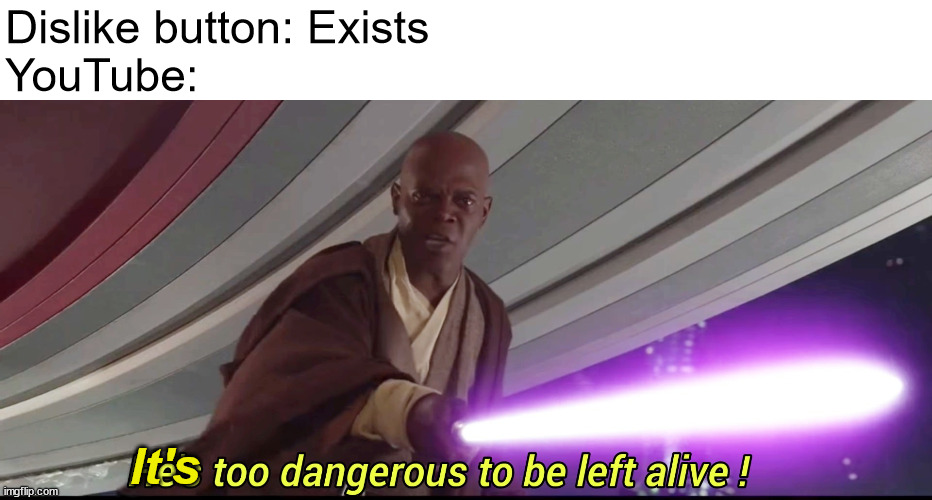 RIP YouTube Dislike Button (over a year ago) Imgflip