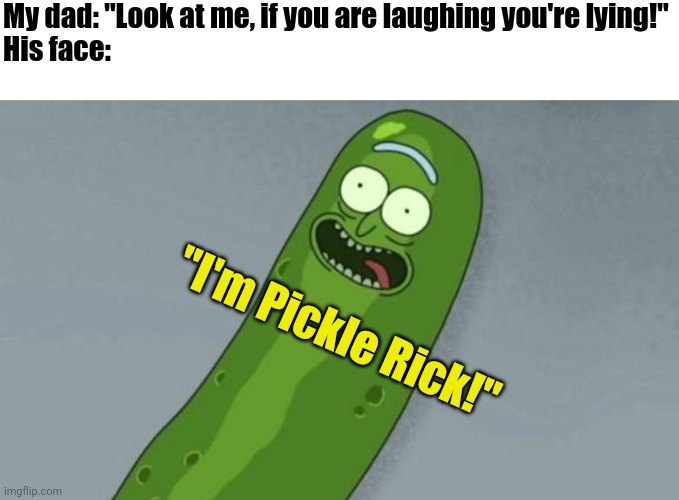 I'm Pickle Rick! Imgflip