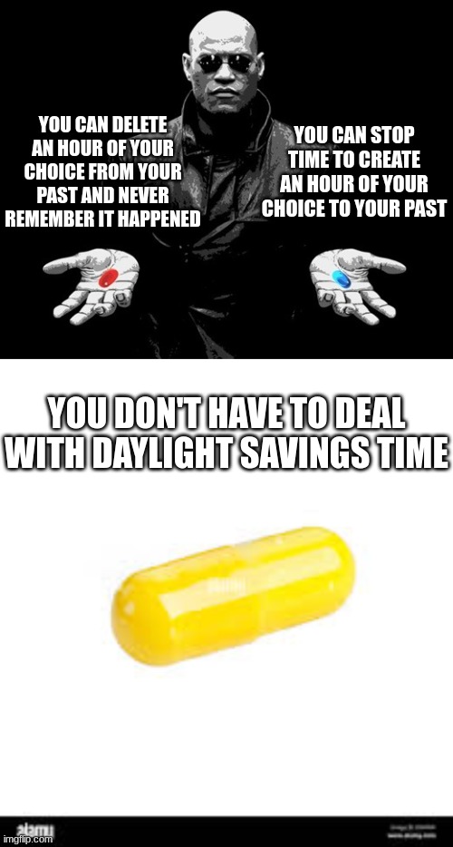 I'd choose the yellow pill Imgflip