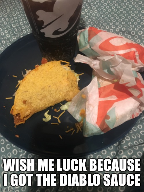 Image tagged in ohno,taco bell,mmmm yummy,yes Imgflip