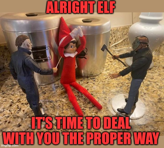 NO MORE ELF ON THE SHELF Imgflip