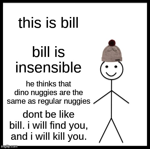 Be Like Bill Meme Imgflip