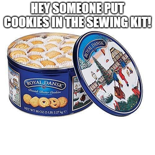 cookies in the sewing kit Imgflip
