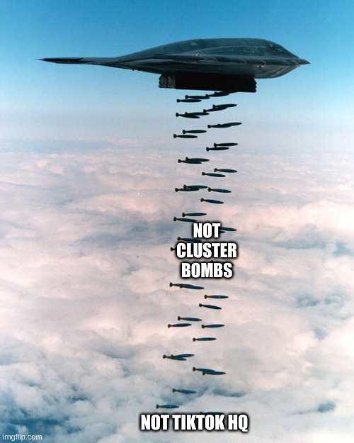 NOT cluster bombs Imgflip