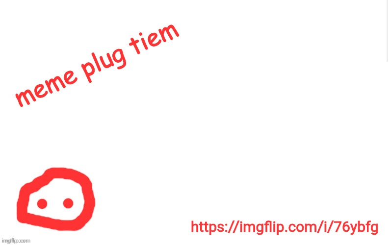 meme plug Imgflip