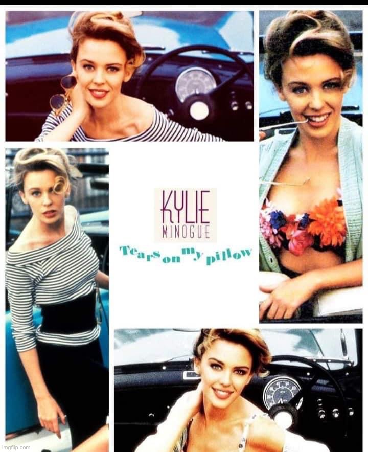 Kylie Minogue tears on my pillow Imgflip