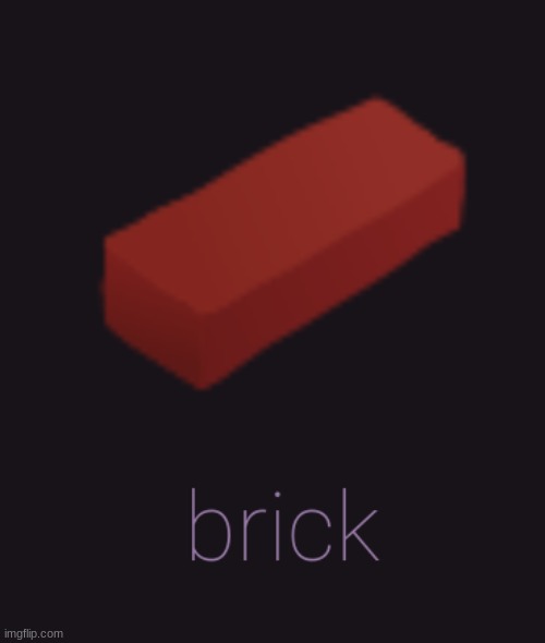 Image tagged in brick,oh hey brick,bricks,dark mode,shitpost,dumb Imgflip