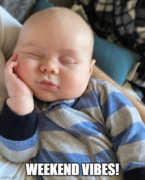 WEEKEND VIBES Imgflip