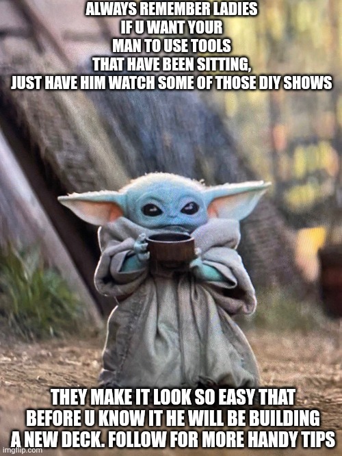 Baby yoda trick to get guys to use tools they don't use Imgflip