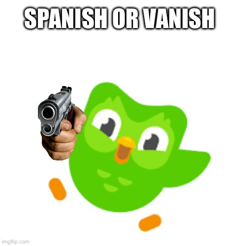 Spanish or Vanish Imgflip
