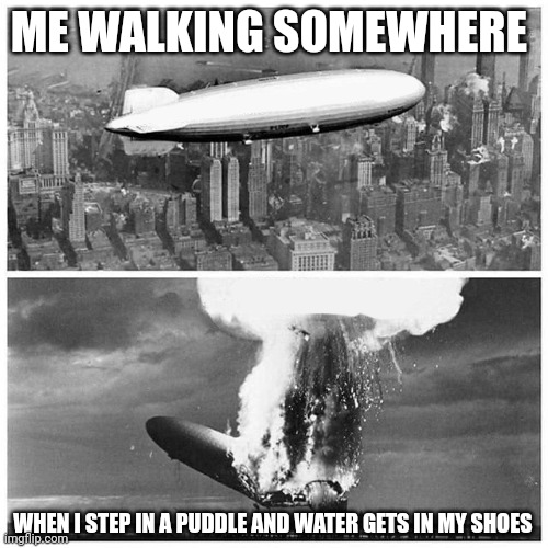 Me walking and getting water in my shoes Imgflip