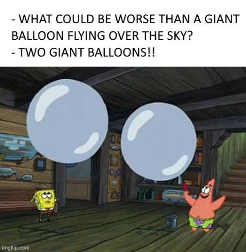 Image tagged in balloons,spongebob,giant,repost,memes,funny Imgflip