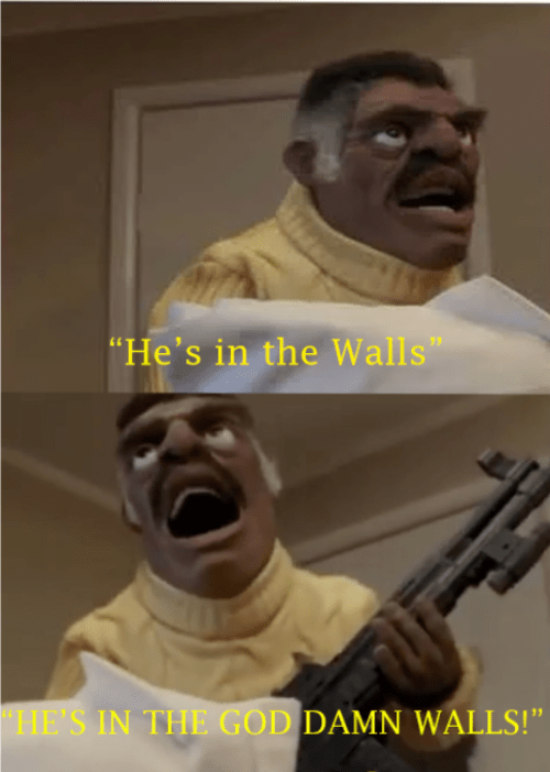 He's in the Walls Blank Template Imgflip