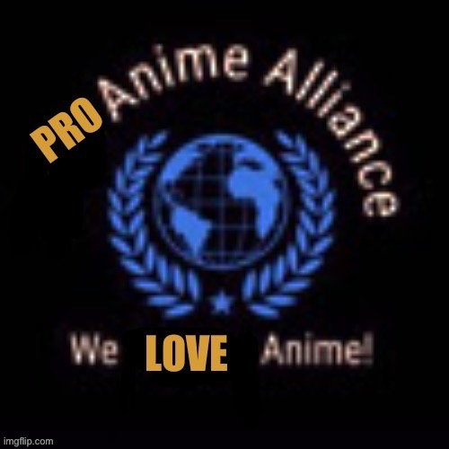 Pro anime alliance Imgflip