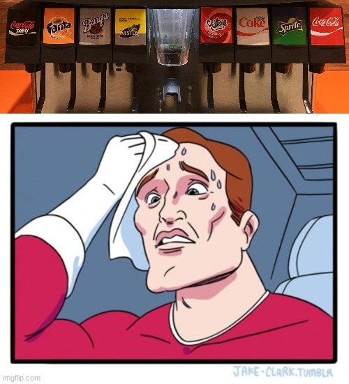 That feeling when you can't choose what to drink Imgflip