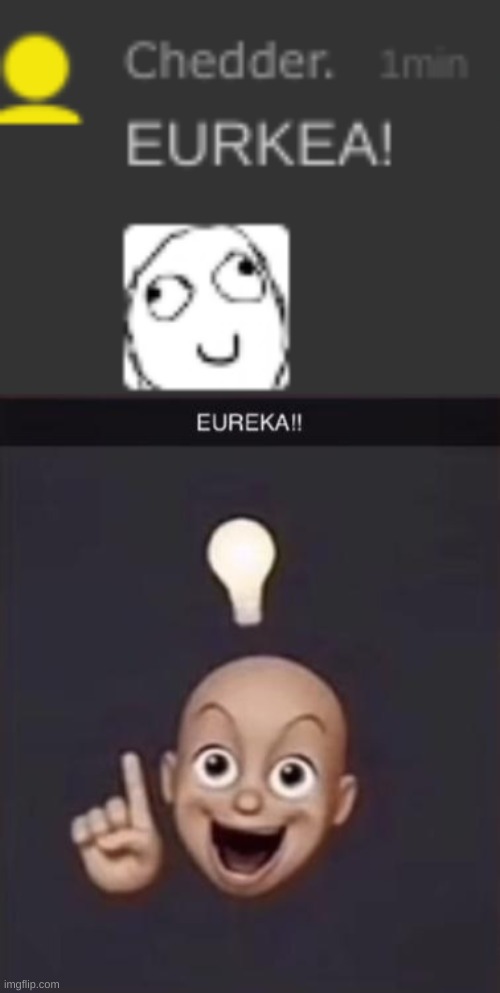 Image tagged in eureka Imgflip