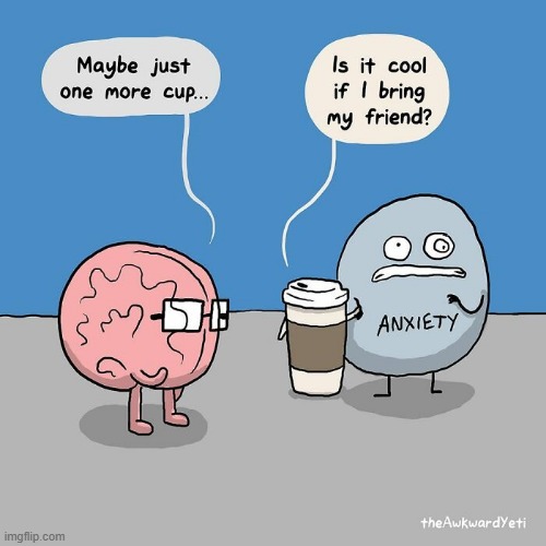 Image tagged in brain,coffee,anxiety Imgflip