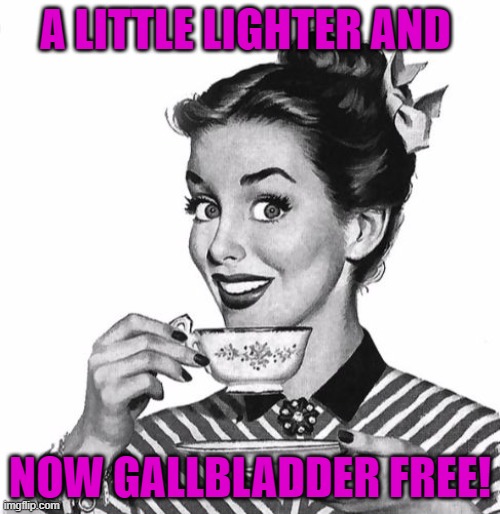 Gallbladder free Imgflip