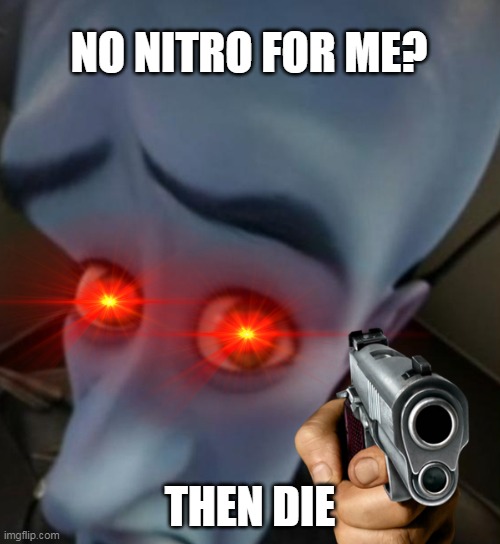no nitro for me Imgflip