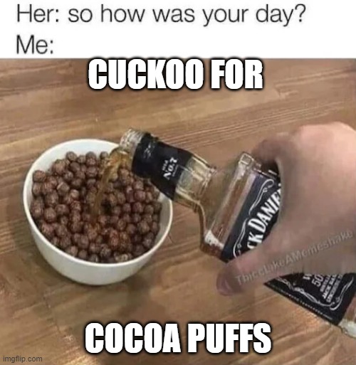 Cuckoo For Cacao Puffs Imgflip
