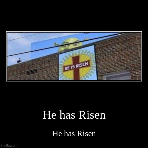 He has risen Imgflip