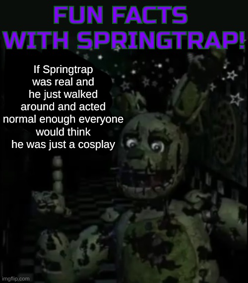Search "fun facts with springtrap" in meme templates Imgflip