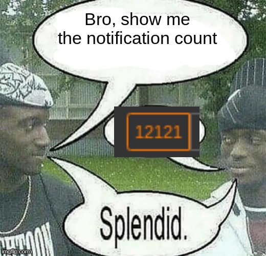 We sell crack Splendid Imgflip