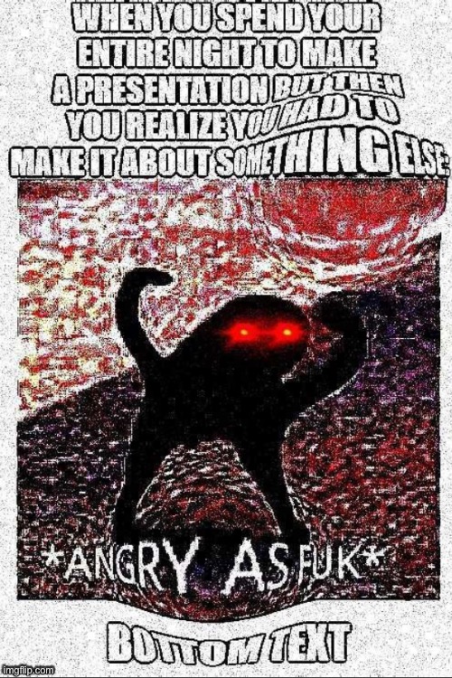 Image tagged in angry as fuk,memes,school,funny,deep fried Imgflip