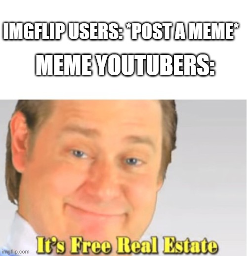 free real estate... Imgflip