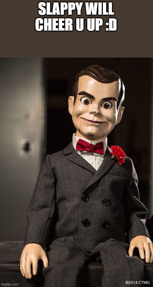 Slappy the dummy Imgflip