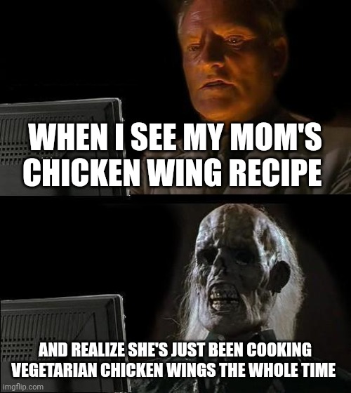 Vegetarian??? Nooooooooooooo!!!!!!! Imgflip