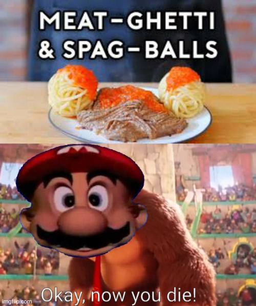 Image tagged in donkey kong says now you die,mario,mario head,donkey