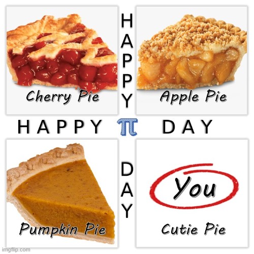 π Happy Pi / Pie Day π Imgflip