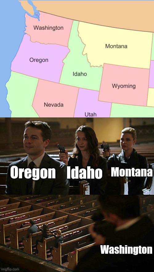 Montana staring at Idaho, while staring at Oregon Imgflip