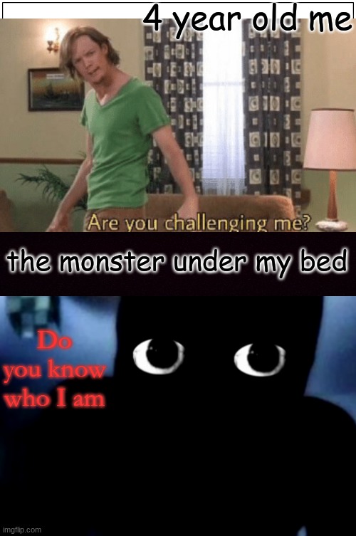 The horrors of the monster under the bed Imgflip